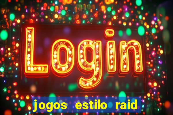 jogos estilo raid shadow legends